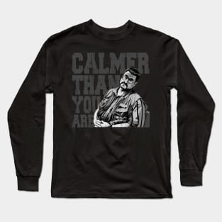 Calmer-than-you-are Long Sleeve T-Shirt